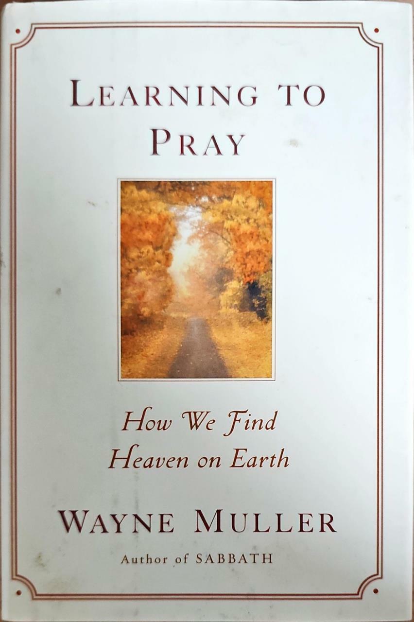 [중고] Learning to Pray: How We Find Heaven on Earth (Hardcover, First Edition)