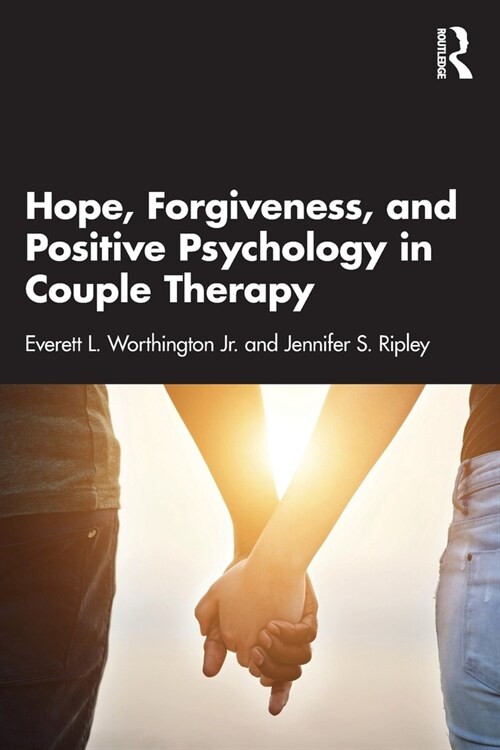 Hope, Forgiveness, and Positive Psychology in Couple Therapy (Paperback, 1)