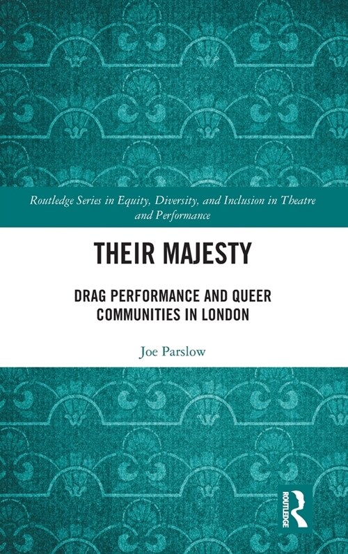 Their Majesty : Drag Performance and Queer Communities in London (Hardcover)