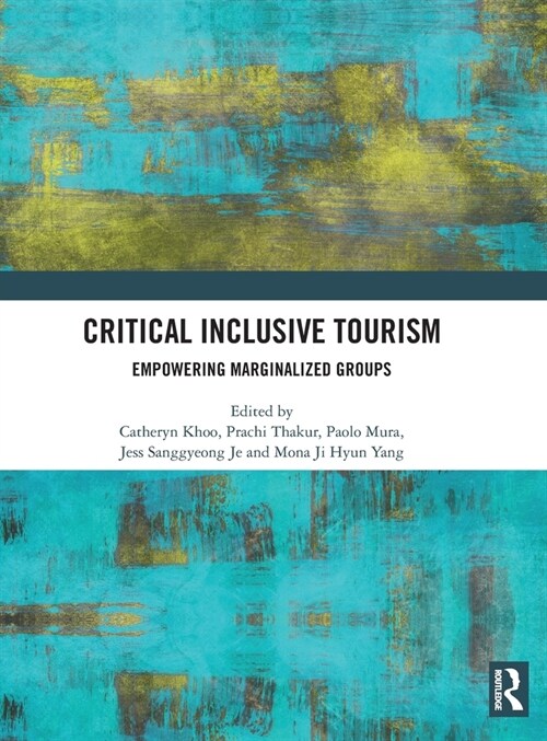 Critical Inclusive Tourism : Empowering Marginalized Groups (Hardcover)