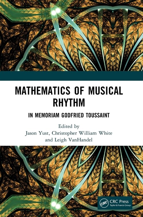 Mathematics of Musical Rhythm : In Memoriam Godfried Toussaint (Hardcover)