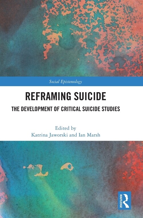 Reframing Suicide : The Development of Critical Suicide Studies (Hardcover)