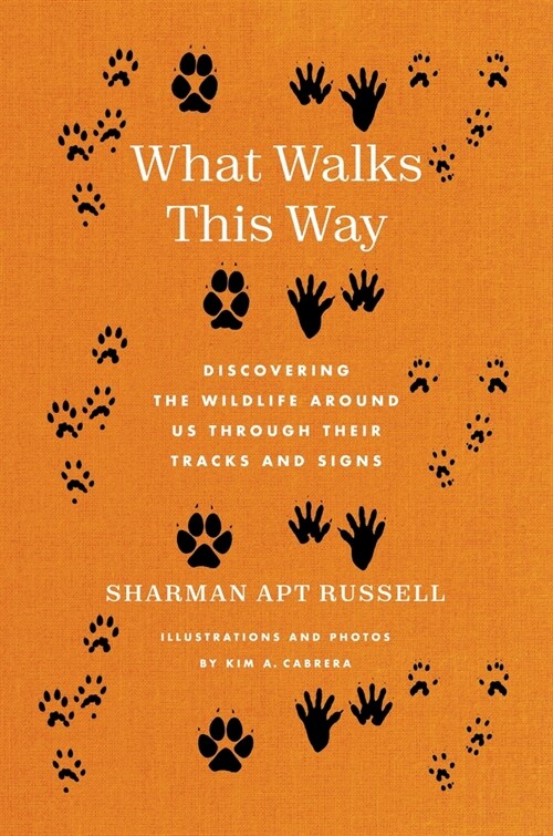 What Walks This Way: Discovering the Wildlife Around Us Through Their Tracks and Signs (Paperback)