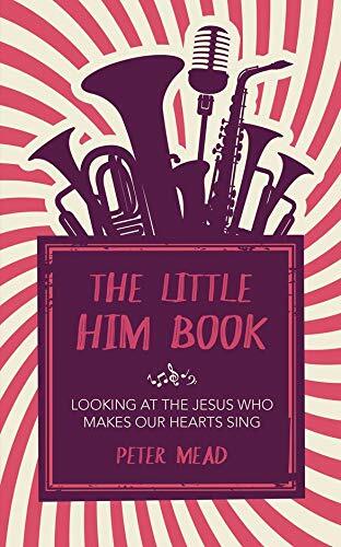 The Little Him Book: Looking at the Jesus who makes our hearts sing (Paperback)