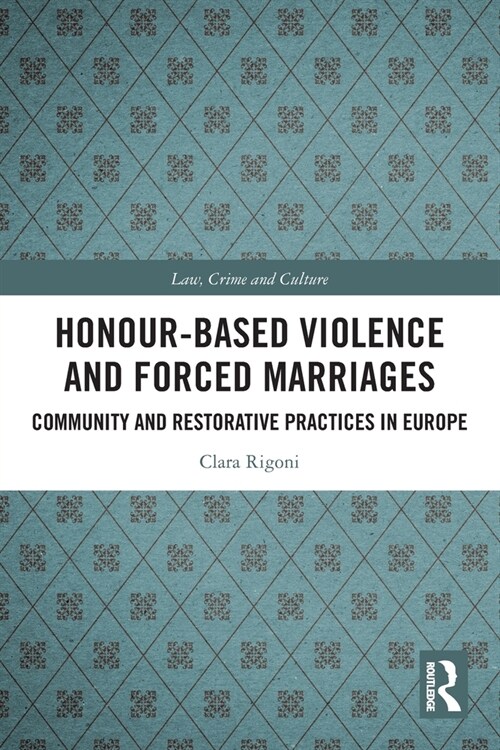 Honour-Based Violence and Forced Marriages : Community and Restorative Practices in Europe (Paperback)