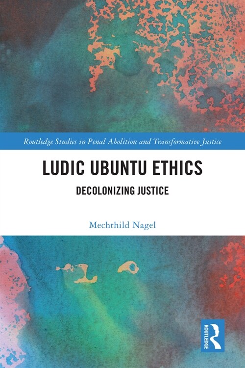 Ludic Ubuntu Ethics : Decolonizing Justice (Paperback)