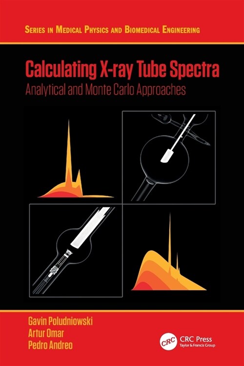 Calculating X-ray Tube Spectra : Analytical and Monte Carlo Approaches (Paperback)