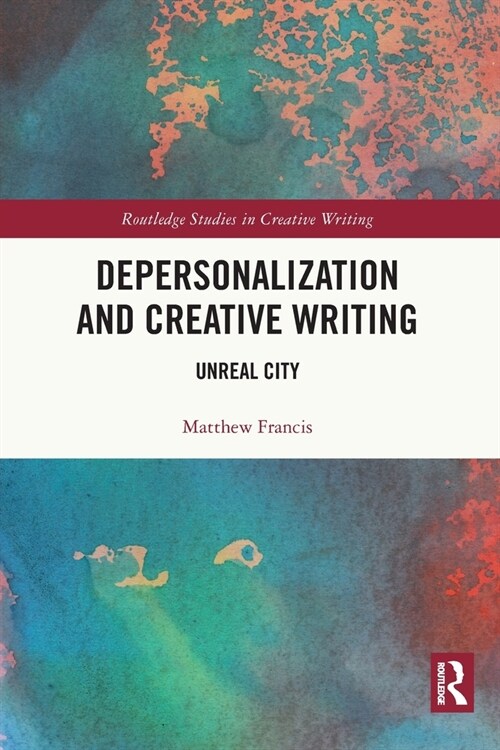 Depersonalization and Creative Writing : Unreal City (Paperback)