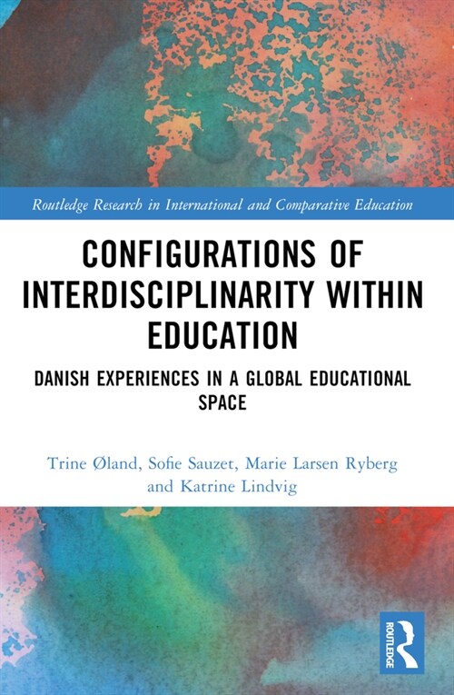 Configurations of Interdisciplinarity Within Education : Danish Experiences in a Global Educational Space (Paperback)