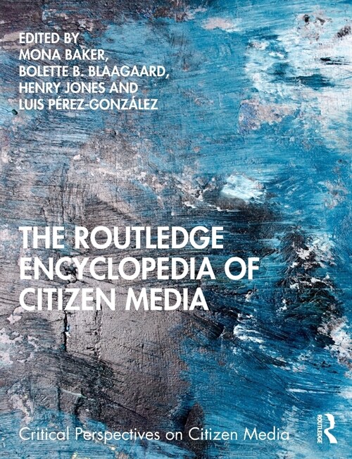 The Routledge Encyclopedia of Citizen Media (Paperback, 1)