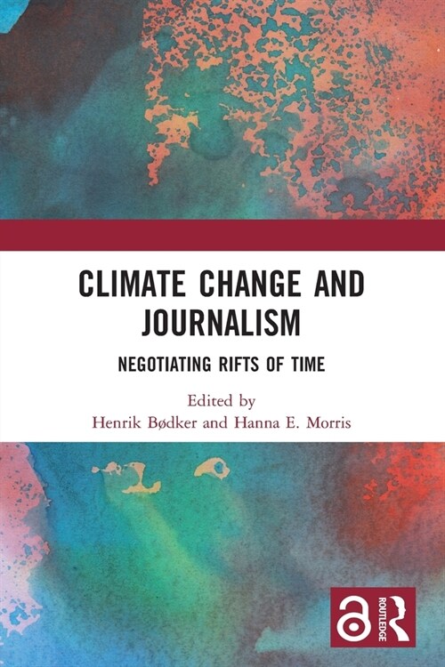 Climate Change and Journalism : Negotiating Rifts of Time (Paperback)