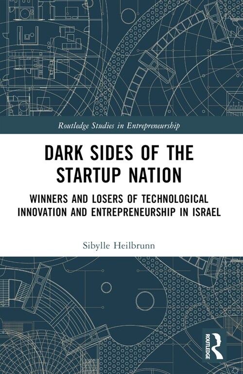 Dark Sides of the Startup Nation : Winners and Losers of Technological Innovation and Entrepreneurship in Israel (Paperback)