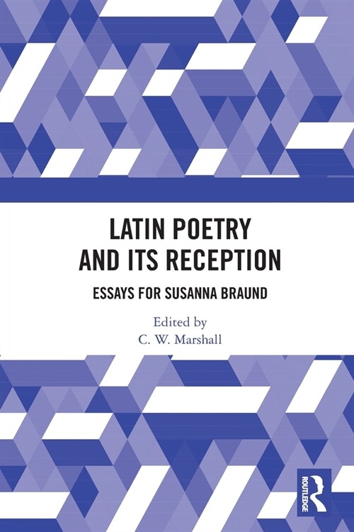 Latin Poetry and Its Reception : Essays for Susanna Braund (Paperback)