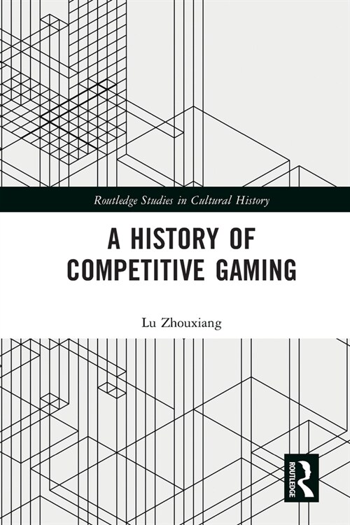 A History of Competitive Gaming (Paperback, 1)