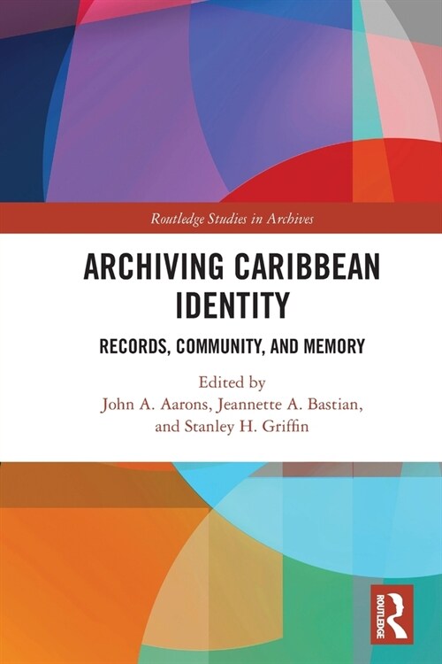 Archiving Caribbean Identity : Records, Community, and Memory (Paperback)