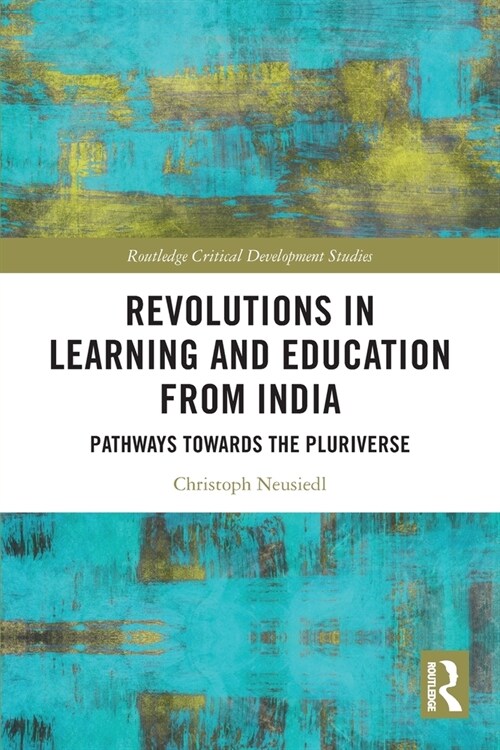 Revolutions in Learning and Education from India : Pathways towards the Pluriverse (Paperback)