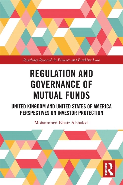 Regulation and Governance of Mutual Funds : United Kingdom and United States of America Perspectives on Investor Protection (Paperback)