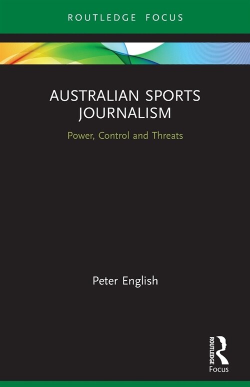 Australian Sports Journalism : Power, Control and Threats (Paperback)