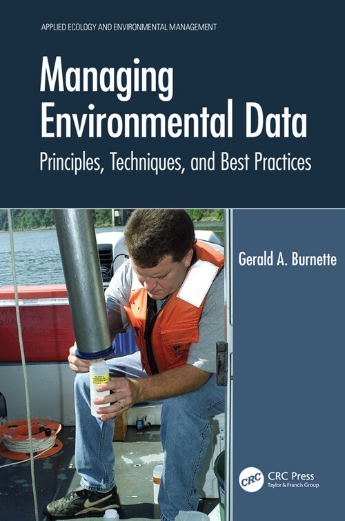 Managing Environmental Data : Principles, Techniques, and Best Practices (Paperback)