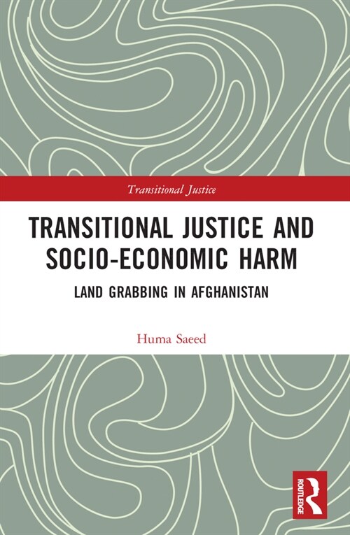 Transitional Justice and Socio-Economic Harm : Land Grabbing in Afghanistan (Paperback)