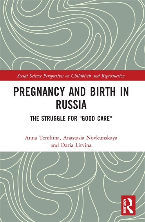 Pregnancy and Birth in Russia : The Struggle for Good Care (Paperback)