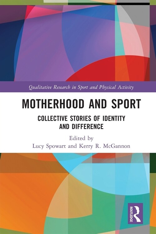 Motherhood and Sport : Collective Stories of Identity and Difference (Paperback)