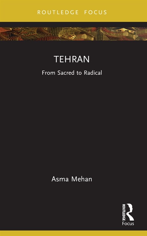 Tehran : From Sacred to Radical (Paperback)