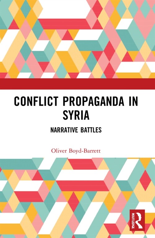 Conflict Propaganda in Syria : Narrative Battles (Paperback)
