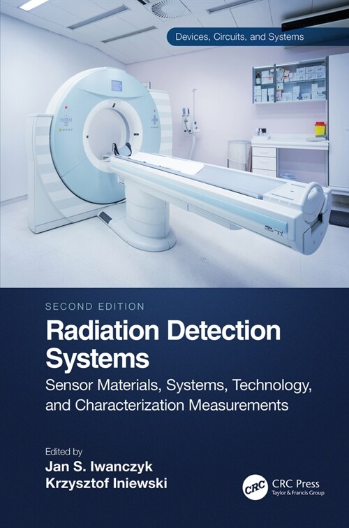 Radiation Detection Systems : Sensor Materials, Systems, Technology, and Characterization Measurements (Paperback, 2 ed)