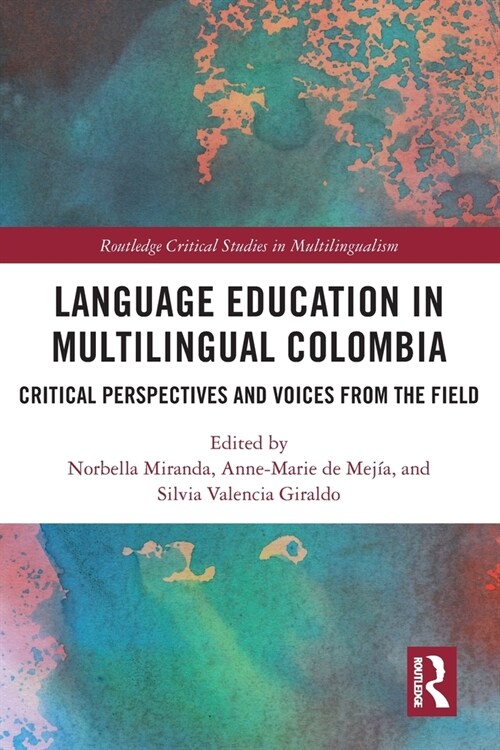 Language Education in Multilingual Colombia : Critical Perspectives and Voices from the Field (Paperback)