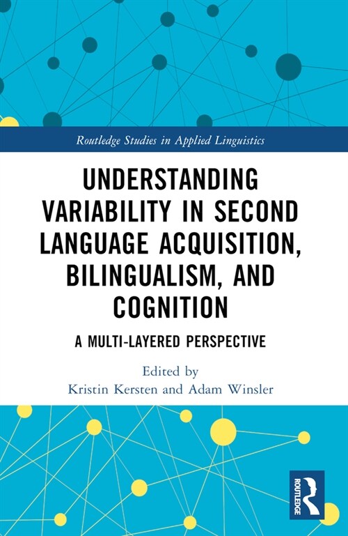Understanding Variability in Second Language Acquisition, Bilingualism, and Cognition : A Multi-Layered Perspective (Paperback)
