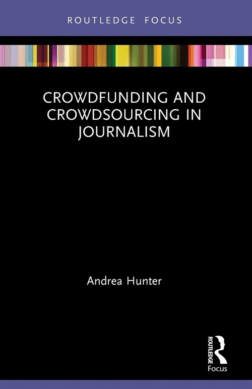 Crowdfunding and Crowdsourcing in Journalism (Paperback, 1)
