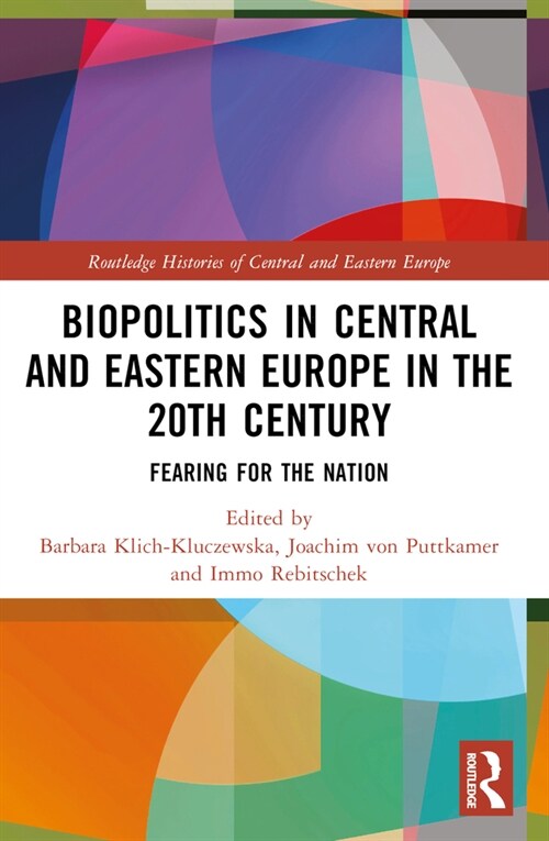 Biopolitics in Central and Eastern Europe in the 20th Century : Fearing for the Nation (Paperback)