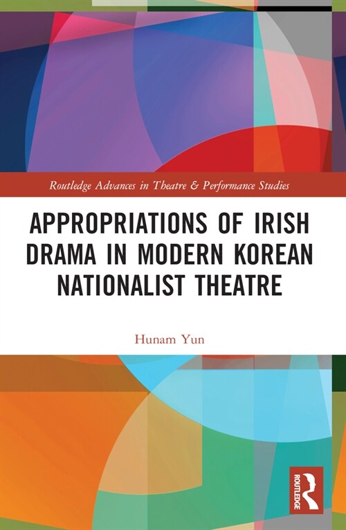 Appropriations of Irish Drama in Modern Korean Nationalist Theatre (Paperback, 1)
