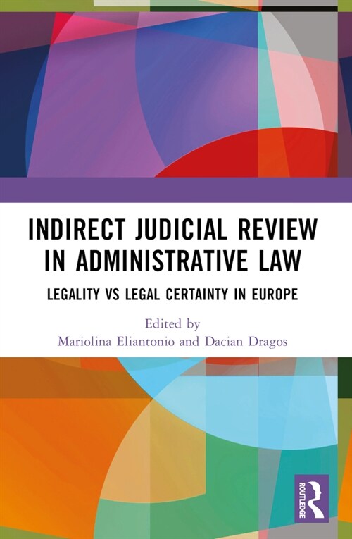 Indirect Judicial Review in Administrative Law : Legality vs Legal Certainty in Europe (Paperback)