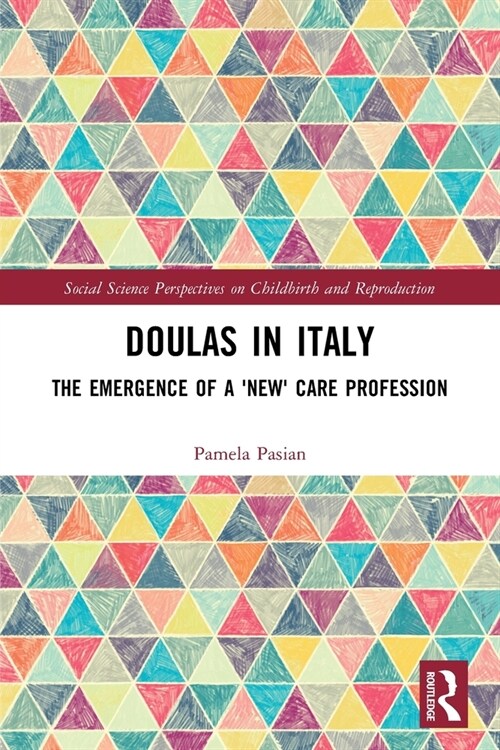 Doulas in Italy : The Emergence of a New Care Profession (Paperback)