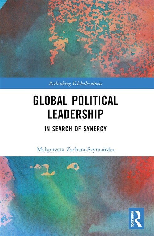 Global Political Leadership : In Search of Synergy (Paperback)