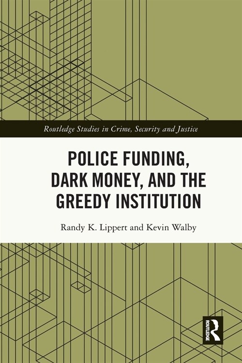 Police Funding, Dark Money, and the Greedy Institution (Paperback, 1)