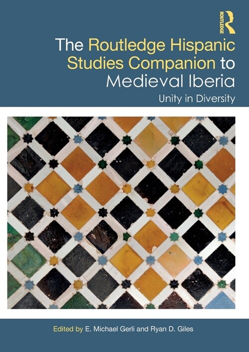 The Routledge Hispanic Studies Companion to Medieval Iberia : Unity in Diversity (Paperback)