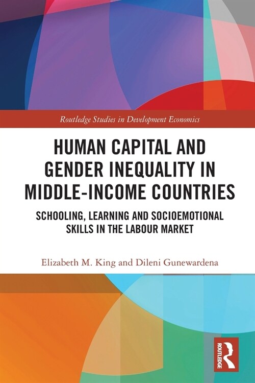 Human Capital and Gender Inequality in Middle-Income Countries : Schooling, Learning and Socioemotional Skills in the Labour Market (Paperback)