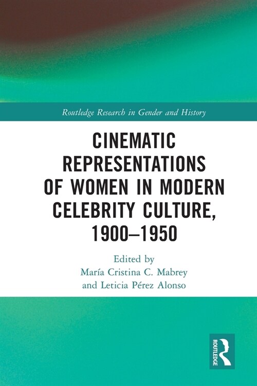 Cinematic Representations of Women in Modern Celebrity Culture, 1900–1950 (Paperback)