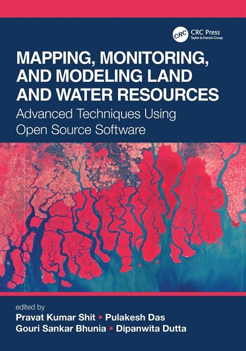 Mapping, Monitoring, and Modeling Land and Water Resources : Advanced Techniques Using Open Source Software (Paperback)