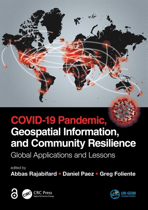 COVID-19 Pandemic, Geospatial Information, and Community Resilience : Global Applications and Lessons (Paperback)