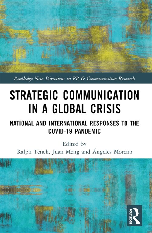 Strategic Communication in a Global Crisis : National and International Responses to the COVID-19 Pandemic (Paperback)
