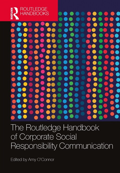 The Routledge Handbook of Corporate Social Responsibility Communication (Paperback, 1)