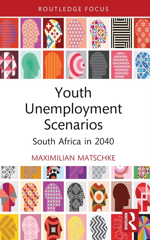 Youth Unemployment Scenarios : South Africa in 2040 (Paperback)