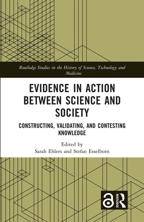 Evidence in Action between Science and Society : Constructing, Validating, and Contesting Knowledge (Paperback)