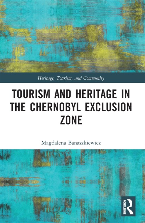 Tourism and Heritage in the Chornobyl Exclusion Zone (Paperback, 1)