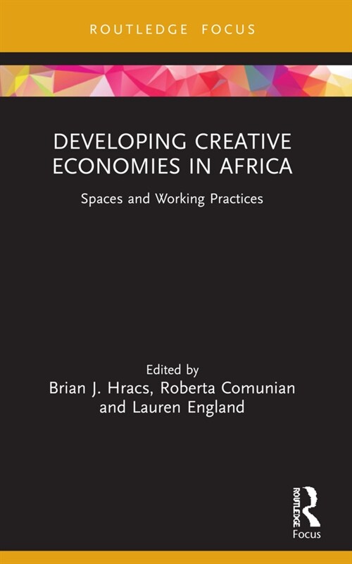 Developing Creative Economies in Africa : Spaces and Working Practices (Paperback)