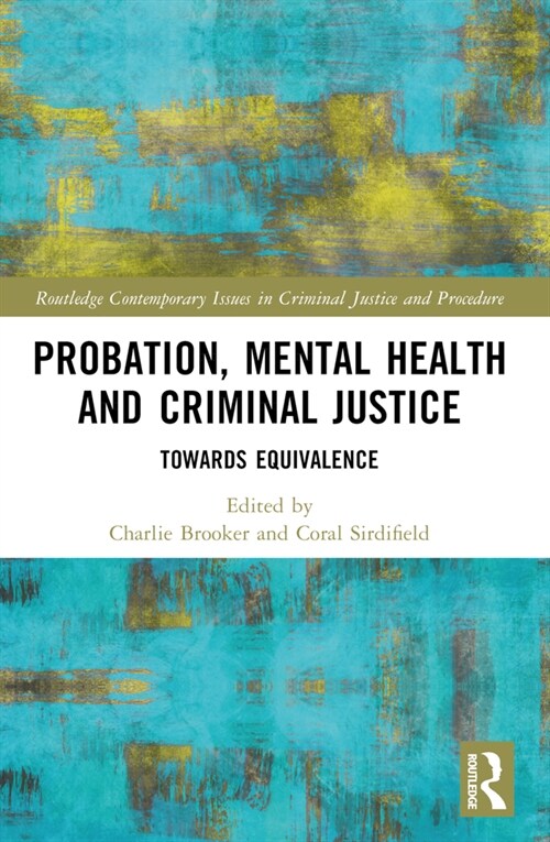 Probation, Mental Health and Criminal Justice : Towards Equivalence (Paperback)